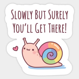 Cute Snail With Rainbow Shell Slowly But Surely Sticker